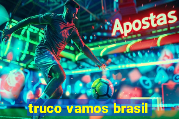 truco vamos brasil